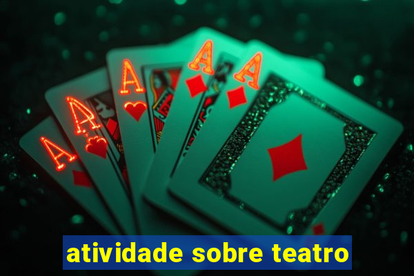 atividade sobre teatro